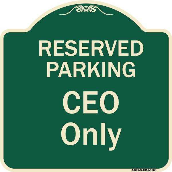 Signmission Designer Series-Reserved Parking Ceo Only Green Heavy-Gauge Aluminum, 18" x 18", G-1818-9906 A-DES-G-1818-9906 - main